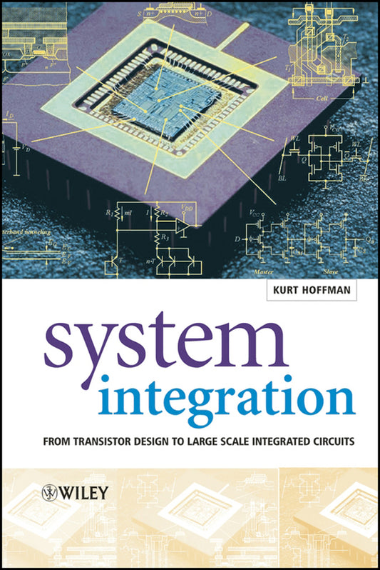 System Integration; From Transistor Design to Large Scale Integrated Circuits (Hardback) 9780470854075