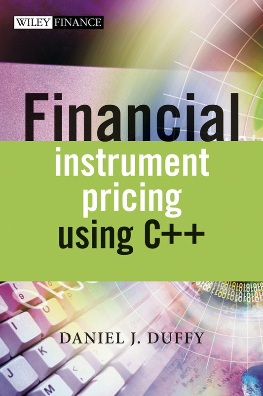 Financial Instrument Pricing Using C++ (Multiple-component retail product, part(s) enclosed) 9780470855096