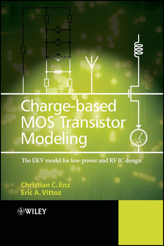 Charge-Based MOS Transistor Modeling; The EKV Model for Low-Power and RF IC Design (Hardback) 9780470855416