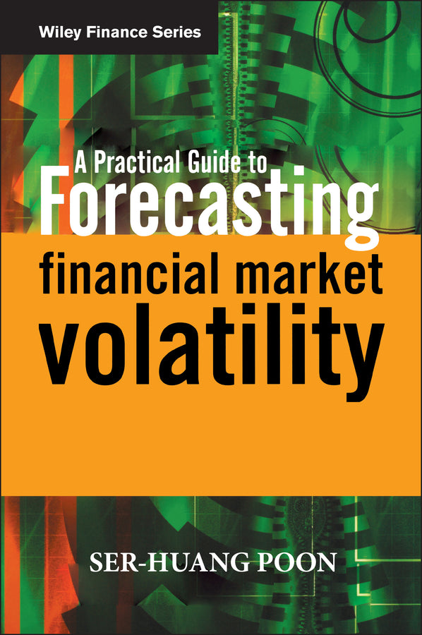 A Practical Guide to Forecasting Financial Market Volatility (Hardback) 9780470856130