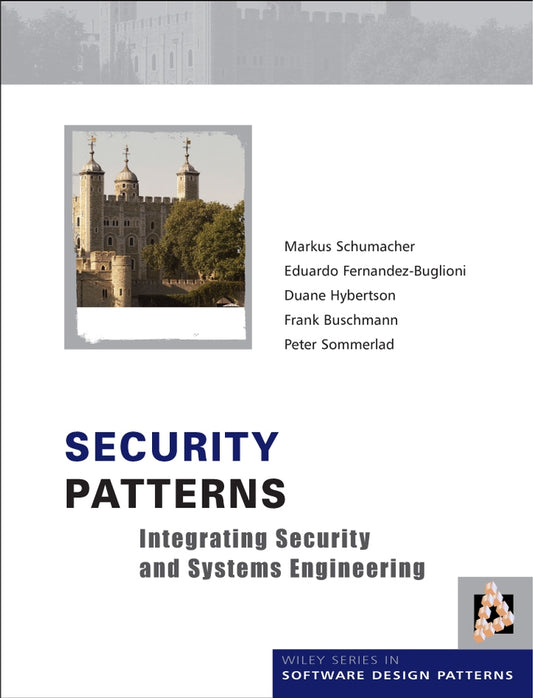 Security Patterns; Integrating Security and Systems Engineering (Hardback) 9780470858844