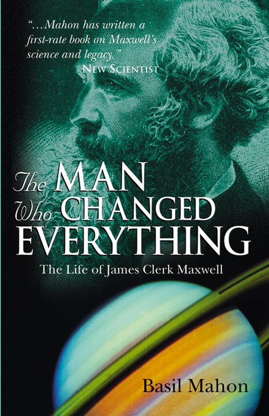 The Man Who Changed Everything; The Life of James Clerk Maxwell (Paperback / softback) 9780470861714