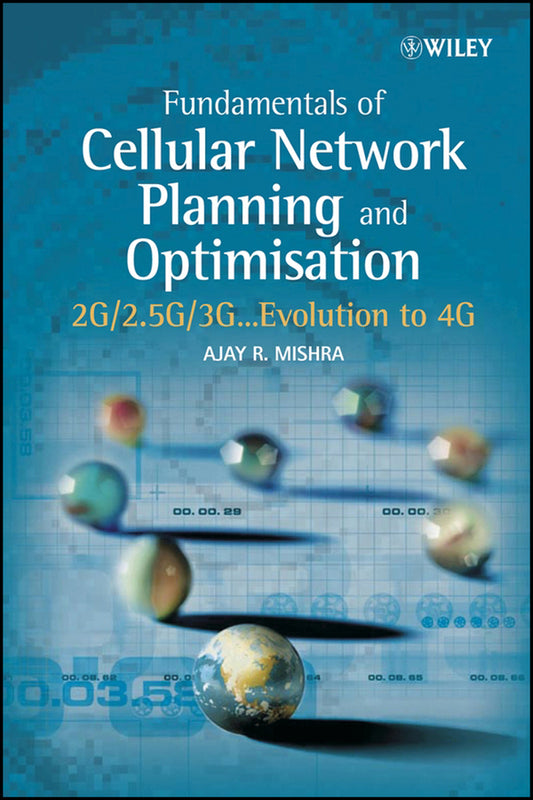 Fundamentals of Cellular Network Planning and Optimisation; 2G/2.5G/3G... Evolution to 4G (Hardback) 9780470862674
