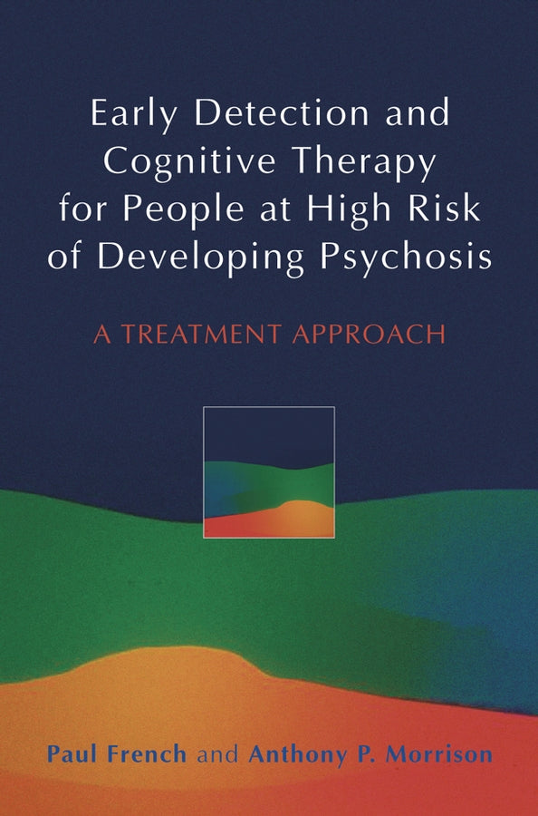 Early Detection and Cognitive Therapy for People at High Risk of Developing Psychosis; A Treatment Approach (Paperback / softback) 9780470863152