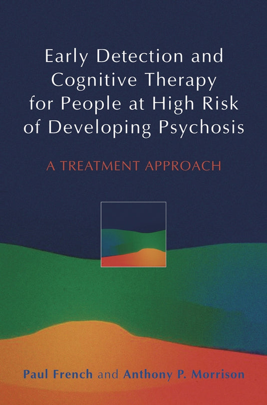 Early Detection and Cognitive Therapy for People at High Risk of Developing Psychosis; A Treatment Approach (Paperback / softback) 9780470863152