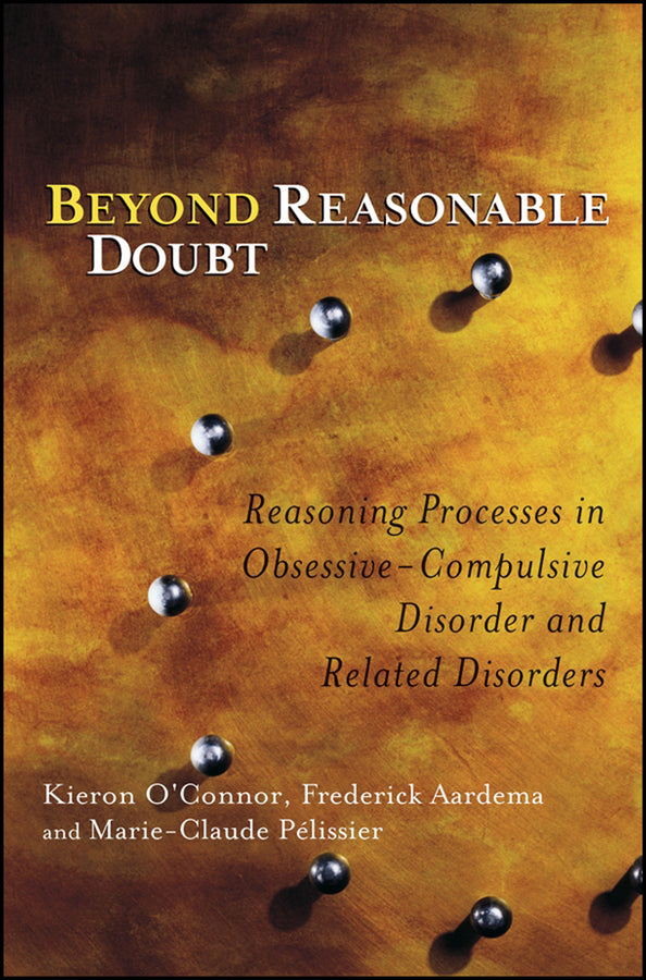 Beyond Reasonable Doubt; Reasoning Processes in Obsessive-Compulsive Disorder and Related Disorders (Paperback / softback) 9780470868775