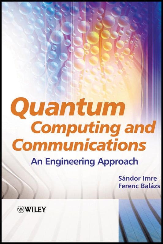 Quantum Computing and Communications; An Engineering Approach (Hardback) 9780470869024