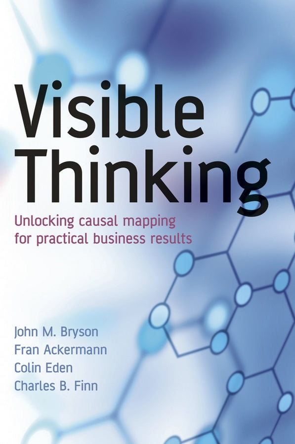 Visible Thinking; Unlocking Causal Mapping for Practical Business Results (Paperback / softback) 9780470869154