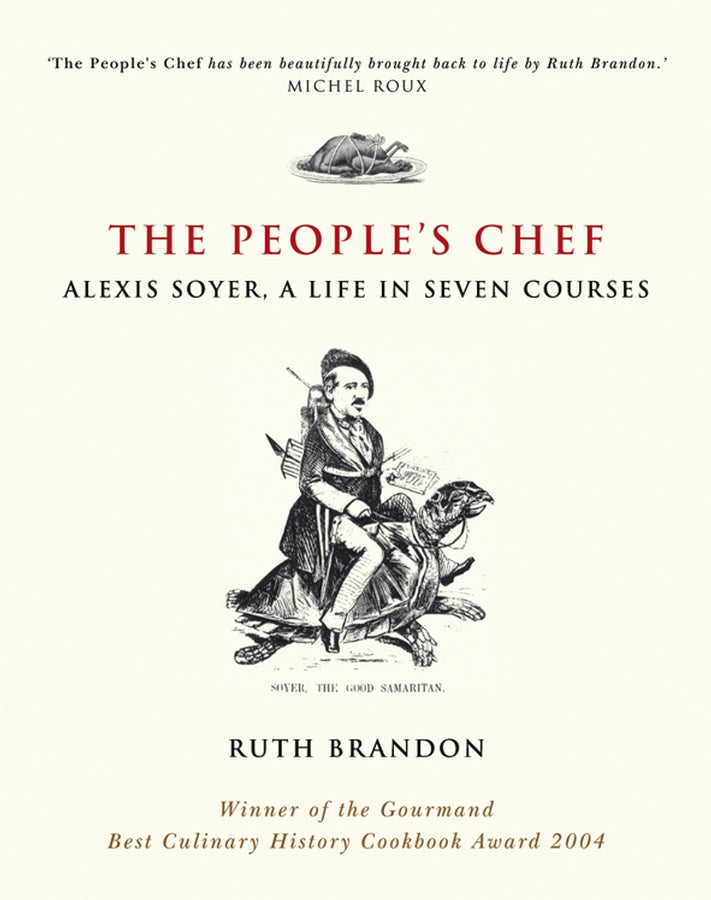 The People's Chef; Alexis Soyer, A Life in Seven Courses (Paperback / softback) 9780470869925