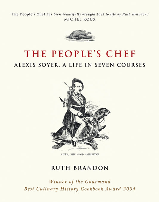 The People's Chef; Alexis Soyer, A Life in Seven Courses (Paperback / softback) 9780470869925