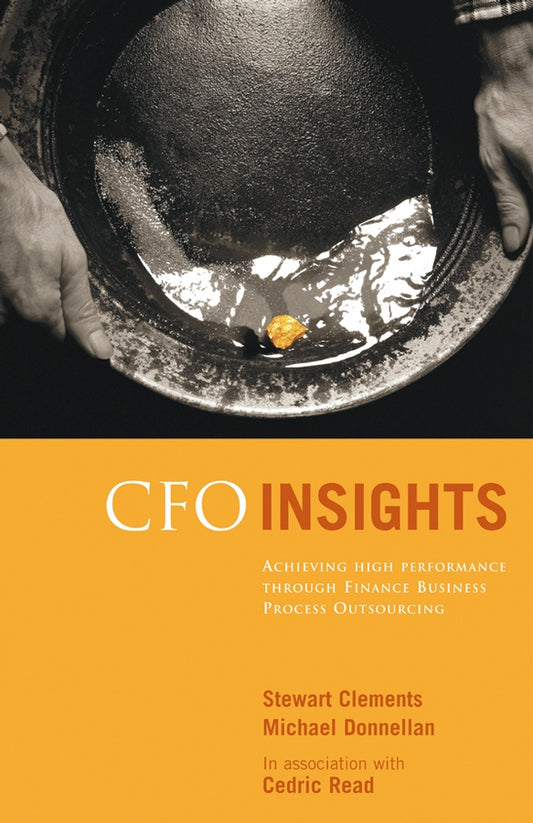 CFO Insights; Achieving High Performance Through Finance Business Process Outsourcing (Hardback) 9780470870860
