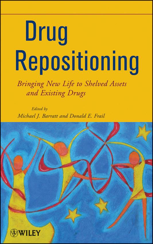 Drug Repositioning; Bringing New Life to Shelved Assets and Existing Drugs (Hardback) 9780470878279
