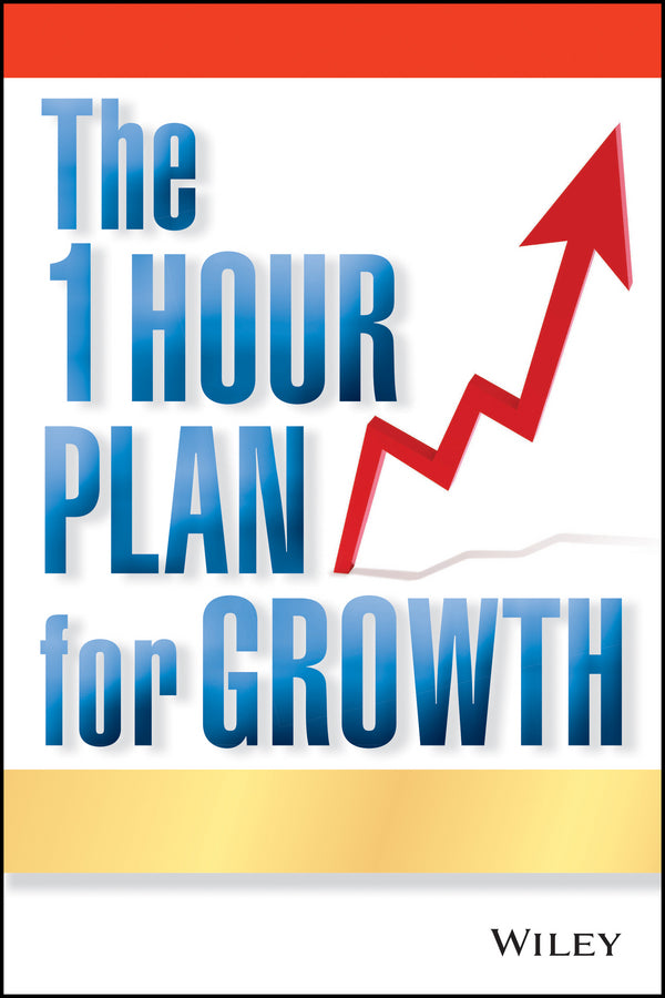 The One Hour Plan For Growth; How a Single Sheet of Paper Can Take Your Business to the Next Level (Paperback / softback) 9780470880968
