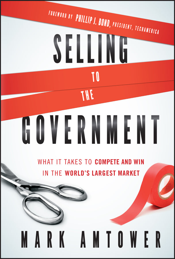 Selling to the Government; What It Takes to Compete and Win in the World's Largest Market (Hardback) 9780470881330