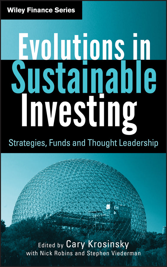Evolutions in Sustainable Investing; Strategies, Funds and Thought Leadership (Hardback) 9780470888490
