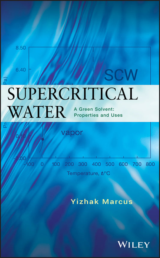 Supercritical Water; A Green Solvent: Properties and Uses (Hardback) 9780470889473