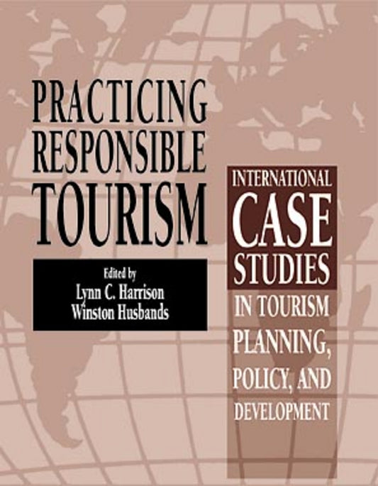 Practicing Responsible Tourism; International Case Studies in Tourism Planning, Policy, and Development (Paperback / softback) 9780470891285