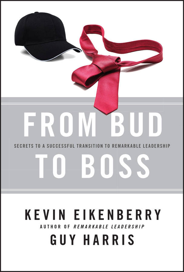 From Bud to Boss; Secrets to a Successful Transition to Remarkable Leadership (Hardback) 9780470891551