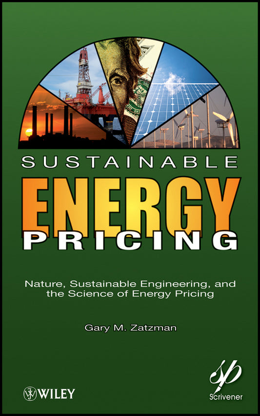 Sustainable Energy Pricing; Nature, Sustainable Engineering, and the Science of Energy Pricing (Hardback) 9780470901632
