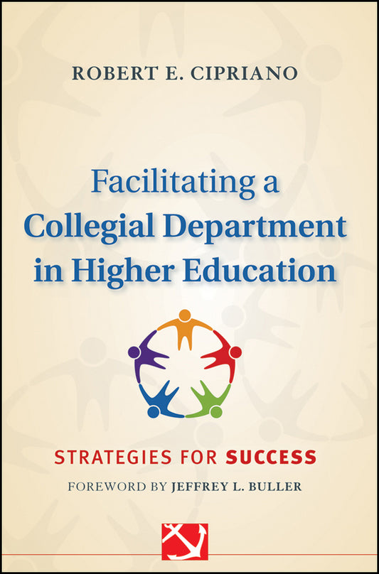Facilitating a Collegial Department in Higher Education; Strategies for Success (Hardback) 9780470903018