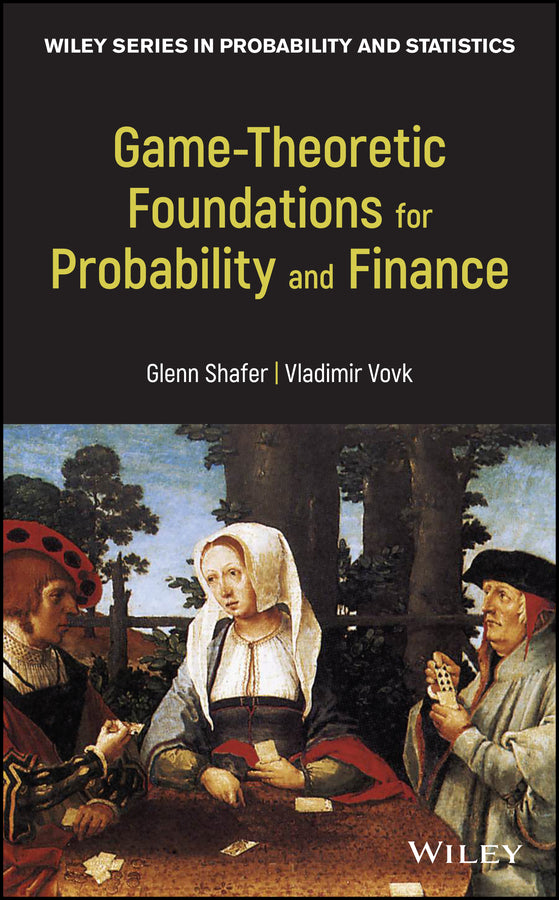 Game-Theoretic Foundations for Probability and Finance (Hardback) 9780470903056