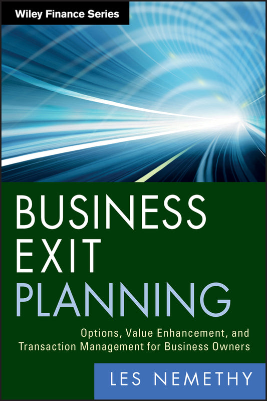 Business Exit Planning; Options, Value Enhancement, and Transaction Management for Business Owners (Hardback) 9780470905319
