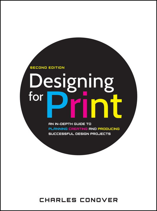 Designing for Print; An In-Depth Guide to Planning, Creating, and Producing Successful Design Projects (Paperback / softback) 9780470905975