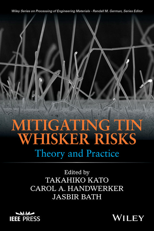 Mitigating Tin Whisker Risks; Theory and Practice (Hardback) 9780470907238