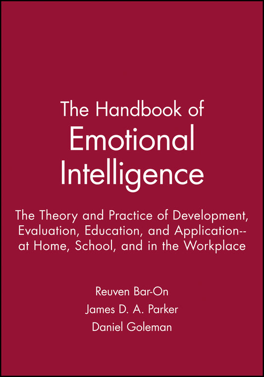 The Handbook of Emotional Intelligence; The Theory and Practice of Development, Evaluation, Education, and Application--at Home, School, and in the Workplace (Paperback / softback) 9780470907436