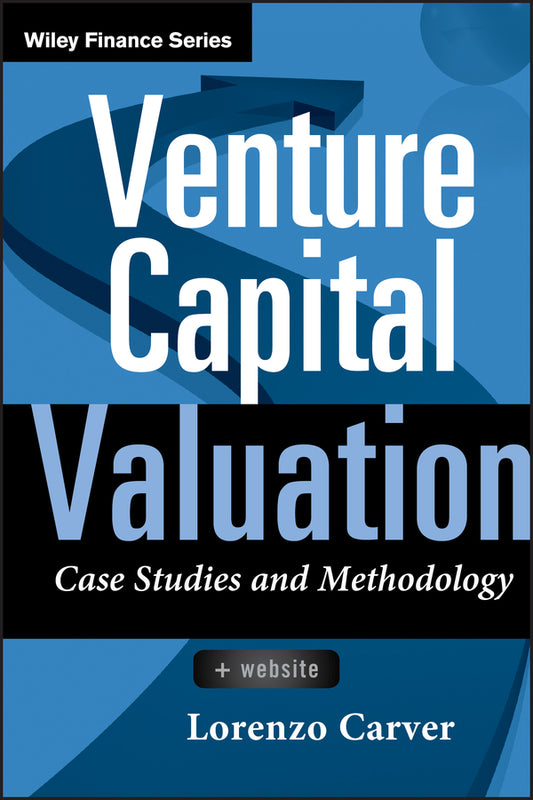 Venture Capital Valuation, + Website; Case Studies and Methodology (Hardback) 9780470908280