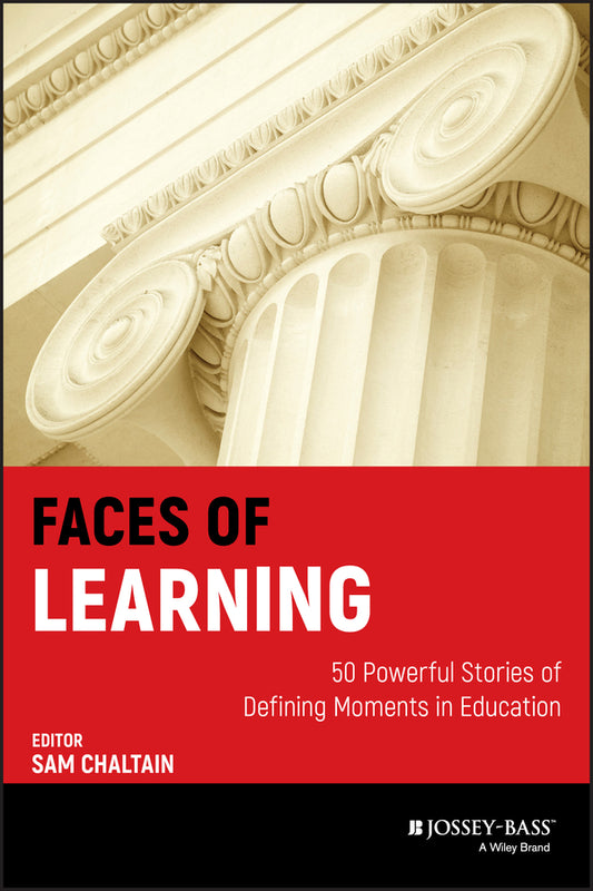 Faces of Learning; 50 Powerful Stories of Defining Moments in Education (Hardback) 9780470910146