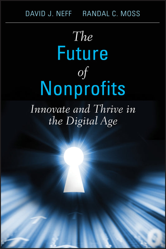 The Future of Nonprofits; Innovate and Thrive in the Digital Age (Hardback) 9780470913352