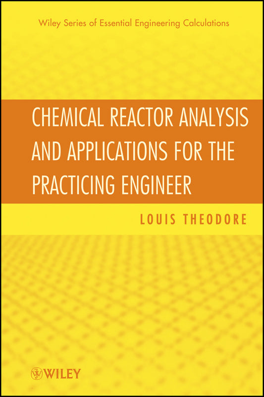 Chemical Reactor Analysis and Applications for the Practicing Engineer (Hardback) 9780470915356