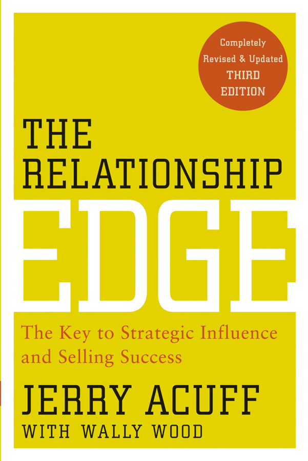 The Relationship Edge; The Key to Strategic Influence and Selling Success (Paperback / softback) 9780470915479