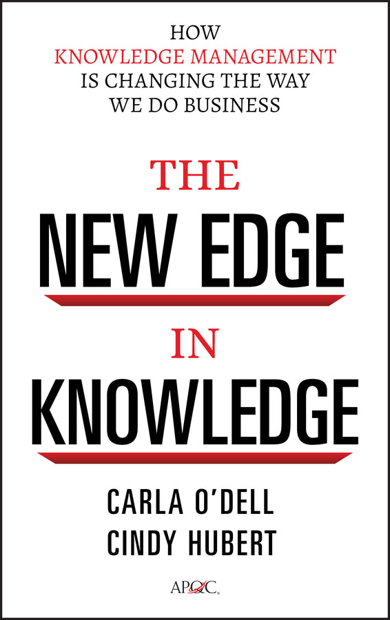 The New Edge in Knowledge; How Knowledge Management Is Changing the Way We Do Business (Hardback) 9780470917398