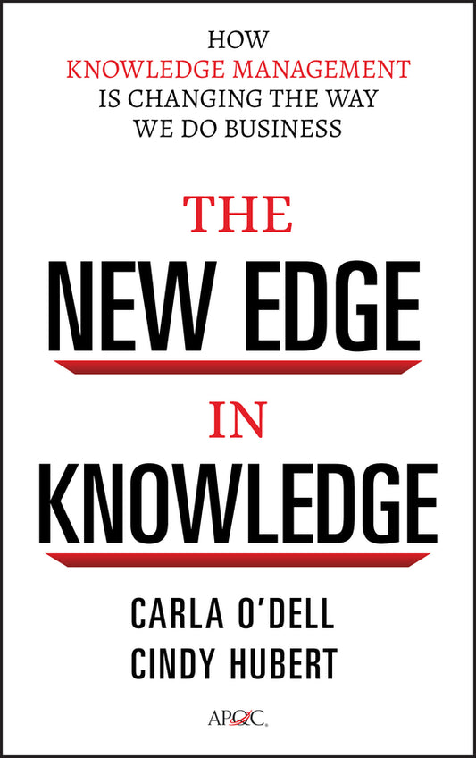 The New Edge in Knowledge; How Knowledge Management Is Changing the Way We Do Business (Hardback) 9780470917398