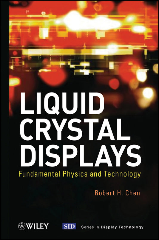 Liquid Crystal Displays; Fundamental Physics and Technology (Hardback) 9780470930878