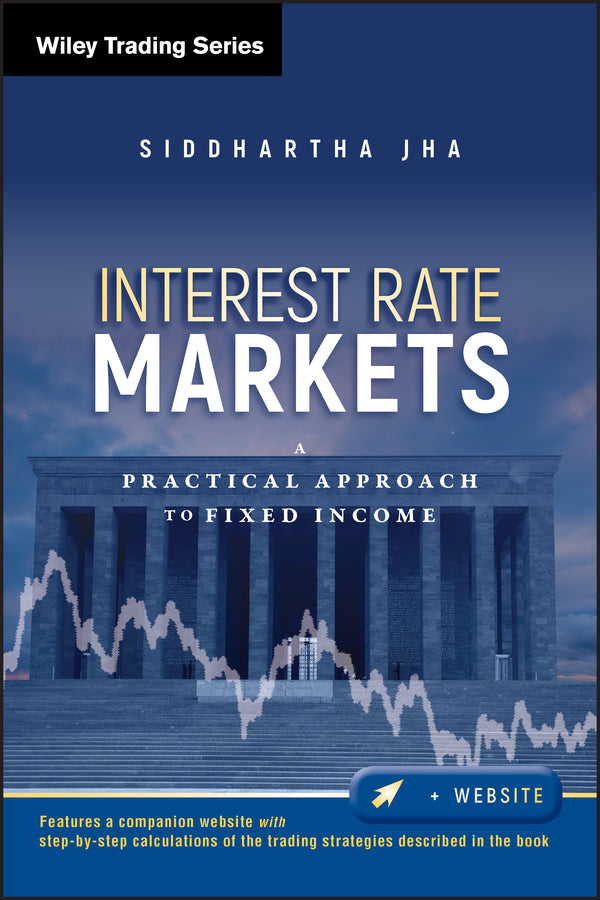 Interest Rate Markets; A Practical Approach to Fixed Income (Hardback) 9780470932209