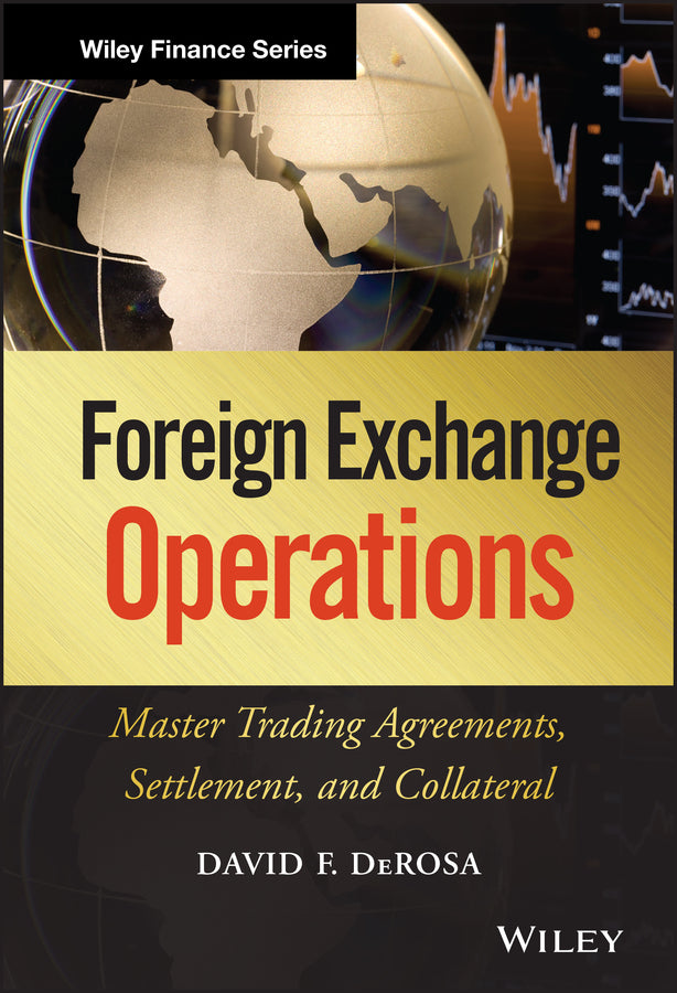 Foreign Exchange Operations; Master Trading Agreements, Settlement, and Collateral (Hardback) 9780470932919