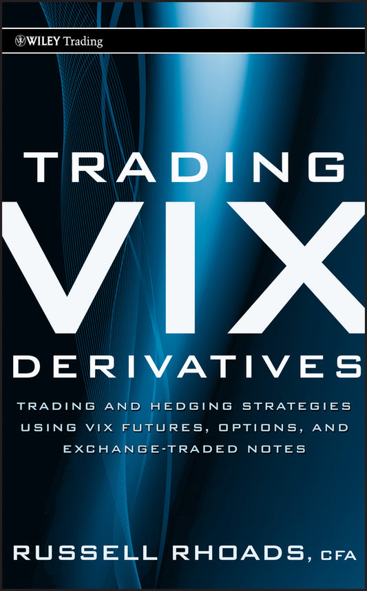 Trading VIX Derivatives; Trading and Hedging Strategies Using VIX Futures, Options, and Exchange-Traded Notes (Hardback) 9780470933084