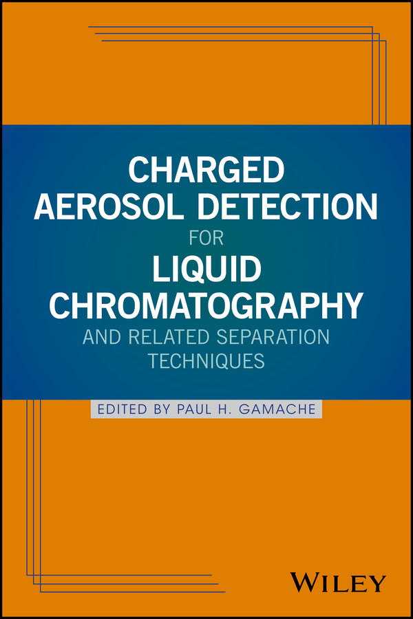 Charged Aerosol Detection for Liquid Chromatography and Related Separation Techniques (Hardback) 9780470937785