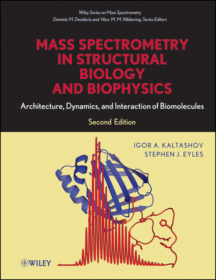Mass Spectrometry in Structural Biology and Biophysics; Architecture, Dynamics, and Interaction of Biomolecules (Hardback) 9780470937792