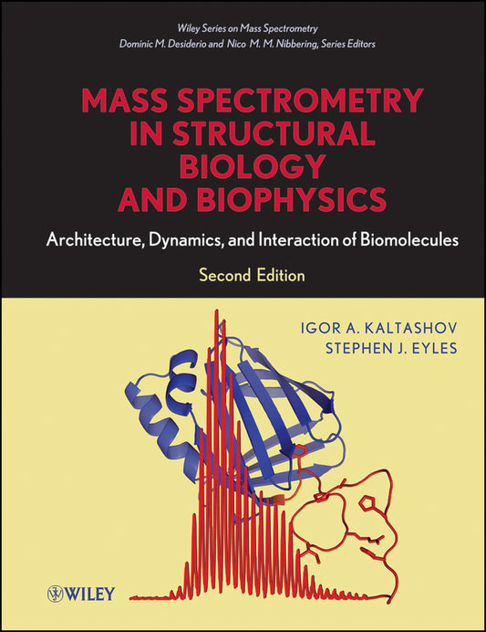 Mass Spectrometry in Structural Biology and Biophysics; Architecture, Dynamics, and Interaction of Biomolecules (Hardback) 9780470937792