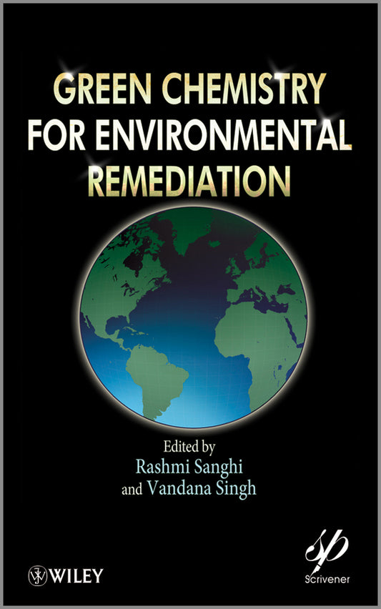 Green Chemistry for Environmental Remediation (Hardback) 9780470943083