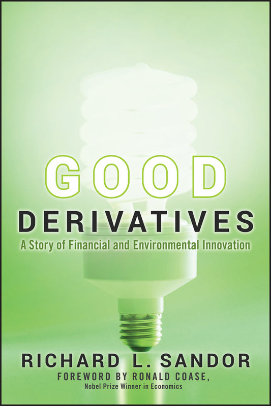 Good Derivatives; A Story of Financial and Environmental Innovation (Hardback) 9780470949733