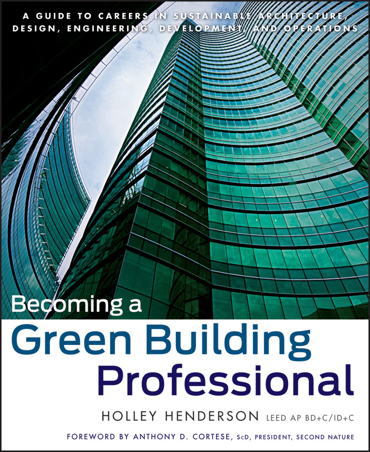 Becoming a Green Building Professional; A Guide to Careers in Sustainable Architecture, Design, Engineering, Development, and Operations (Paperback / softback) 9780470951439