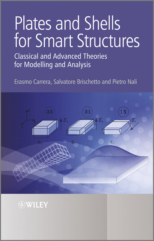 Plates and Shells for Smart Structures; Classical and Advanced Theories for Modeling and Analysis (Hardback) 9780470971208