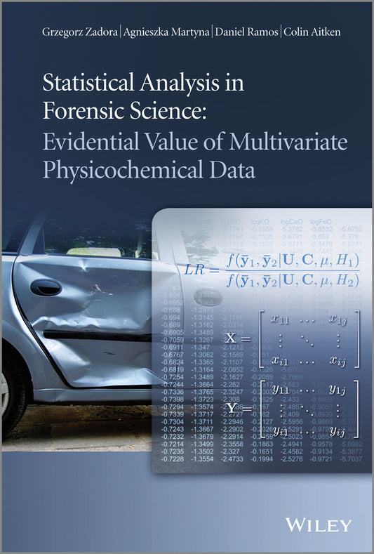 Statistical Analysis in Forensic Science; Evidential Value of Multivariate Physicochemical Data (Hardback) 9780470972106