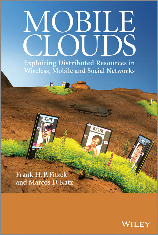 Mobile Clouds; Exploiting Distributed Resources in Wireless, Mobile and Social Networks (Hardback) 9780470973899