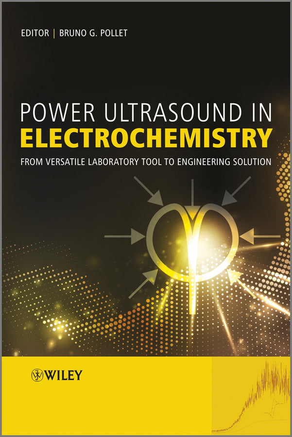 Power Ultrasound in Electrochemistry; From Versatile Laboratory Tool to Engineering Solution (Hardback) 9780470974247